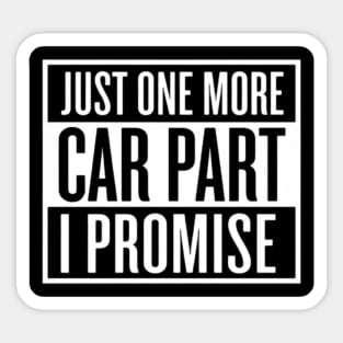 Just One More Car Part I Promise Sticker